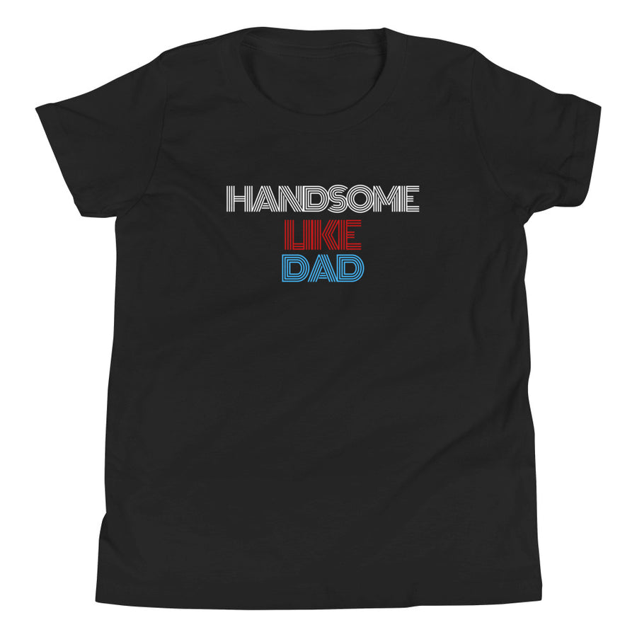 Handsome Like Dad T-Shirt